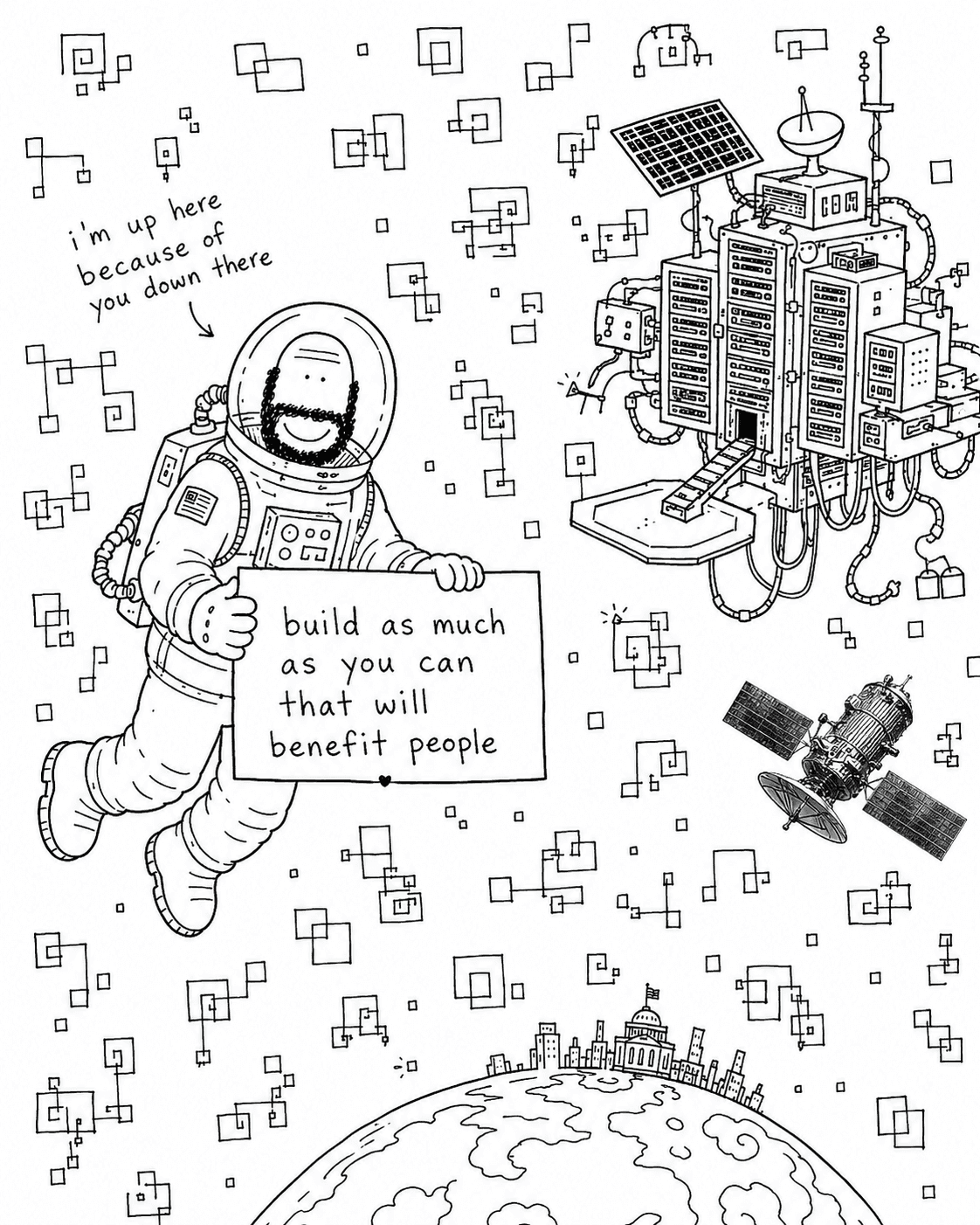 Astronaut Hobo Beau floating near satellites with a sign that reads, Build as much as you can that will benefit people.